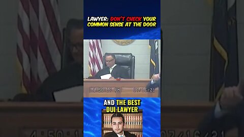 Court is NOT THE PLACE for Common Sense!