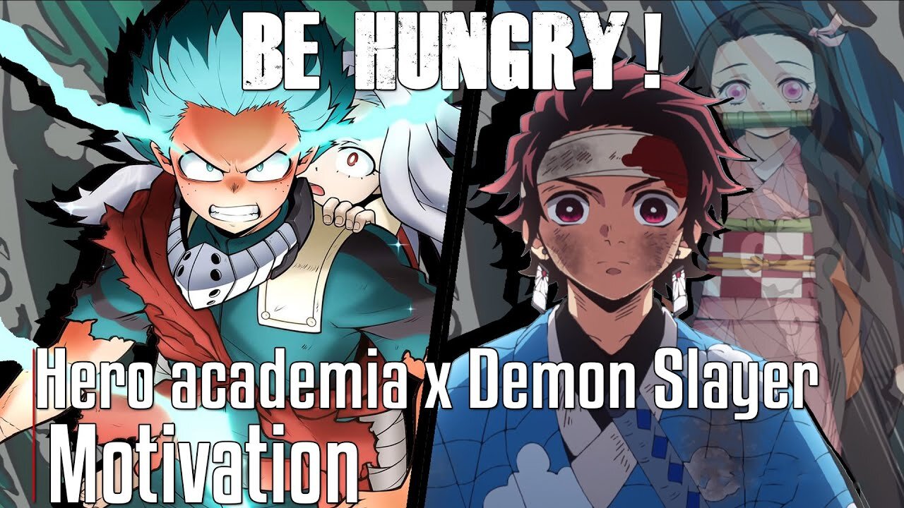 BE HUNGRY! - Demon Slayer & My Hero Academia: [AMV] Anime Motivation Video