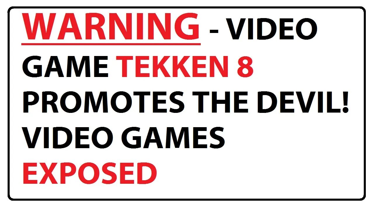 WARNING - VIDEO GAME TEKKEN 8 PROMOTES THE DEVIL! - VIDEO GAMES EXPOSED - BIBLE GOD JESUS