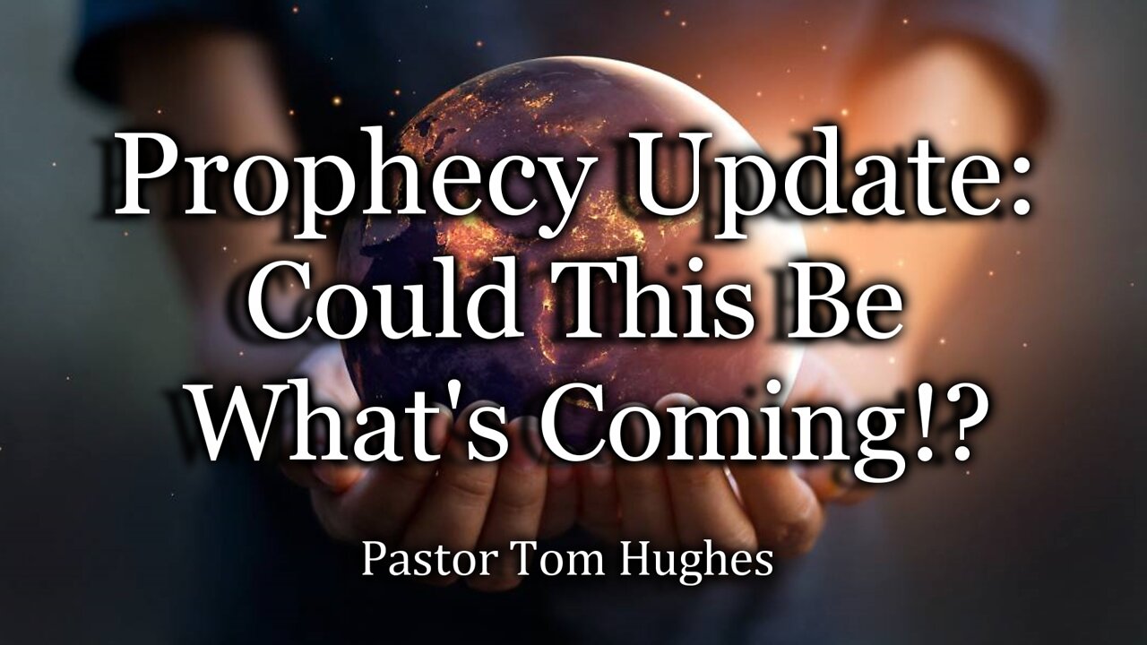 Prophecy Update: Could This Be What's Coming!?