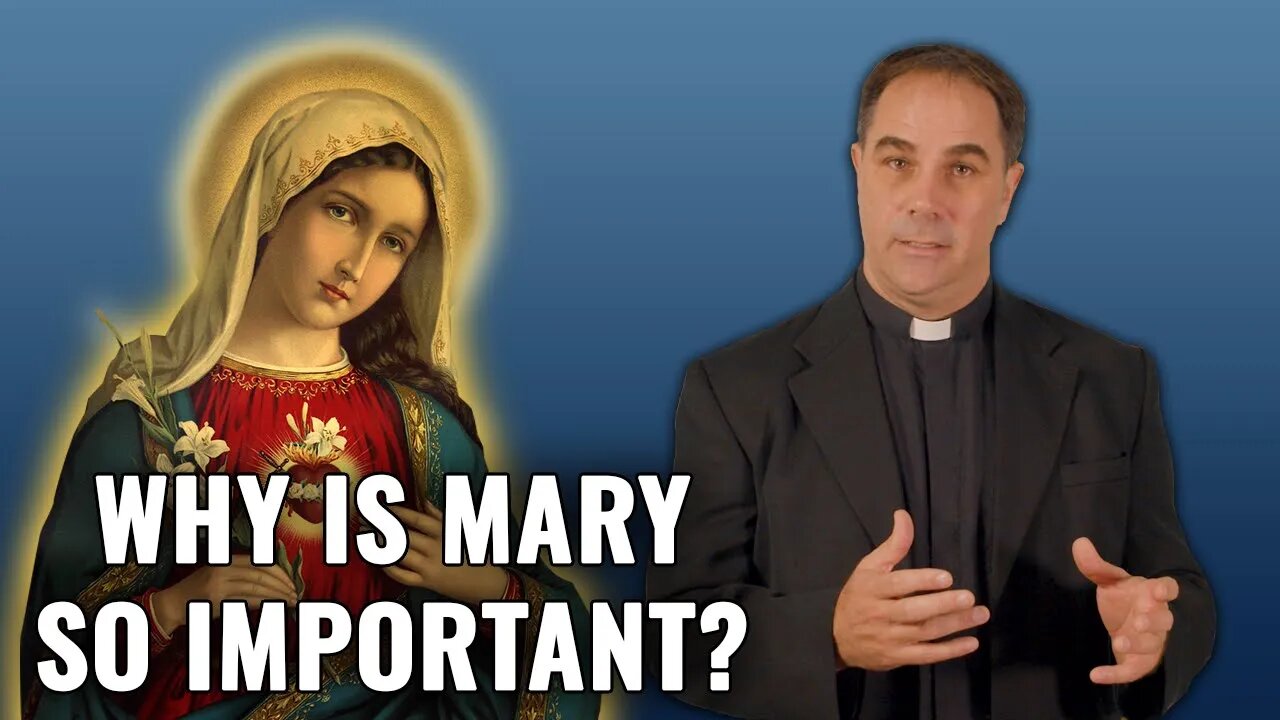 Why Is Mary So Important? Fr. Donald Calloway answers on Ask a Marian