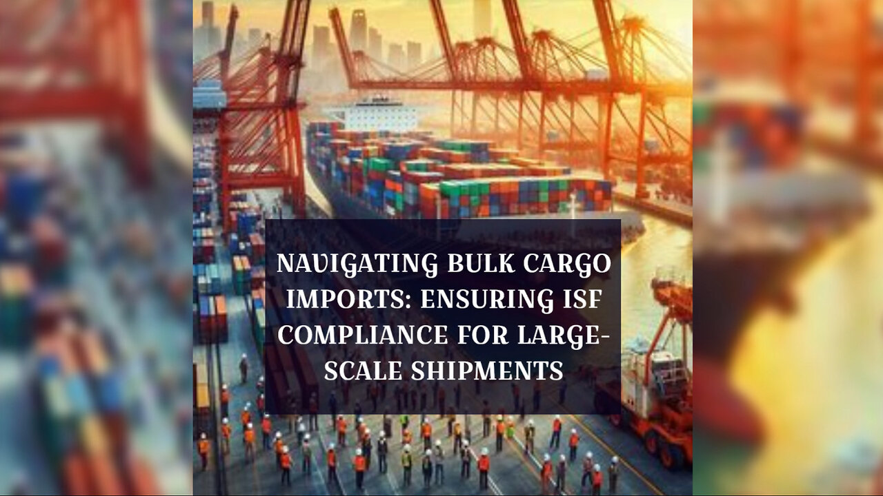 Strategies for ISF Compliance in Bulk Imports