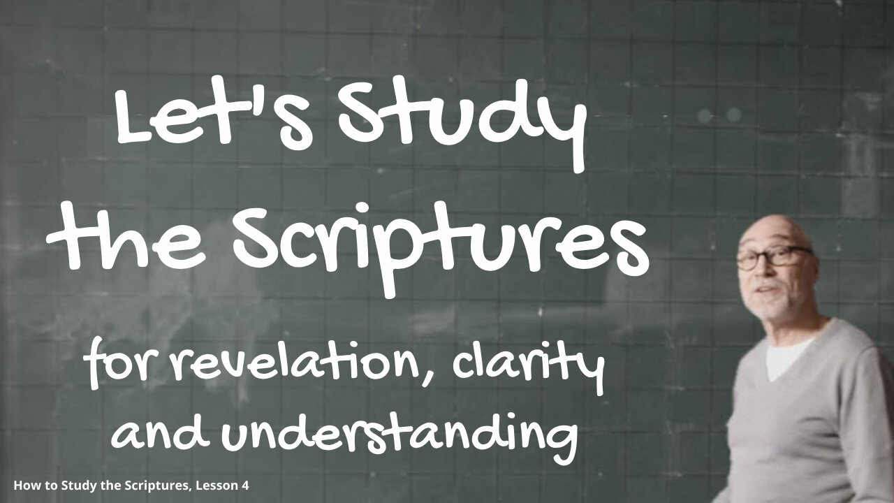 "How to Study the Scriptures" - Part 4: Let's Study the Scriptures