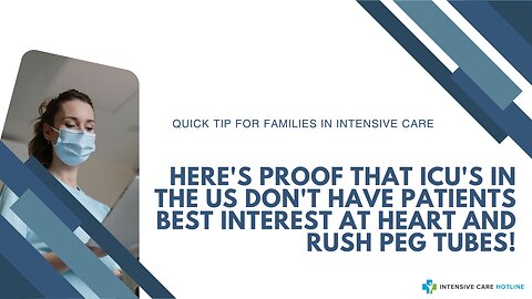 Here's Proof that ICU's in the US Don't have Patients Best Interest at Heart and Rush PEG Tubes!