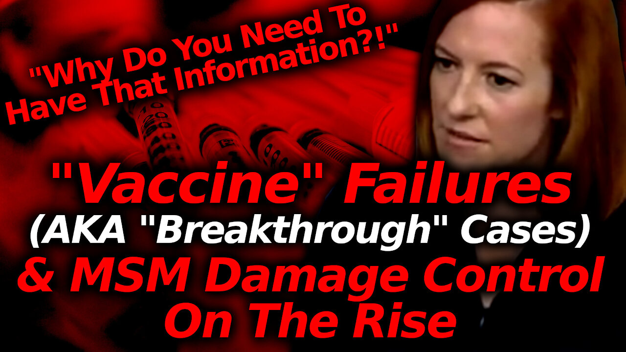 FRAMED: Vaccine Failure AKA Breakthrough Cases On The Rise, Accompanied By MSM Damage Control