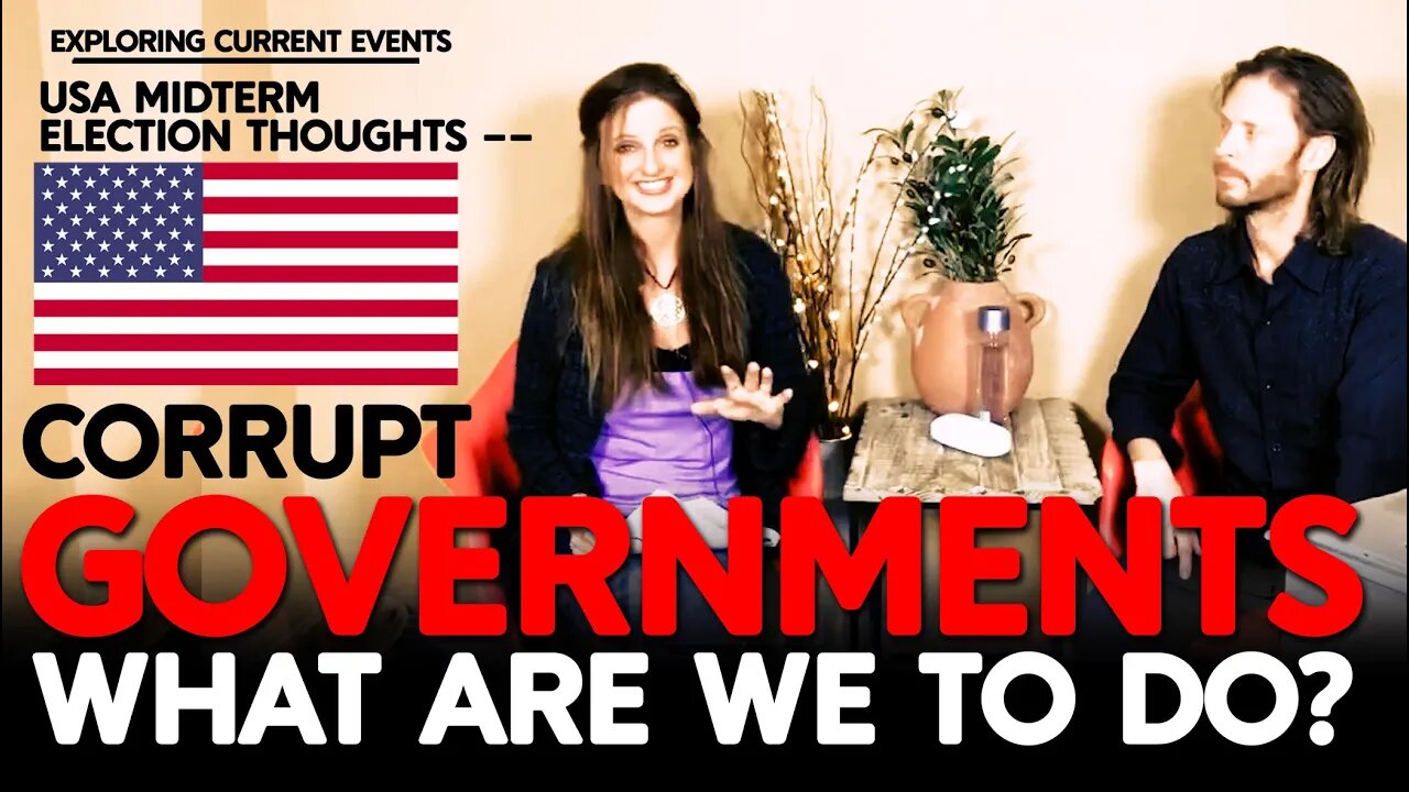 Corrupt Governments | USA Midterm Election 2022 Thoughts | We Can't Fix the Governments of Man