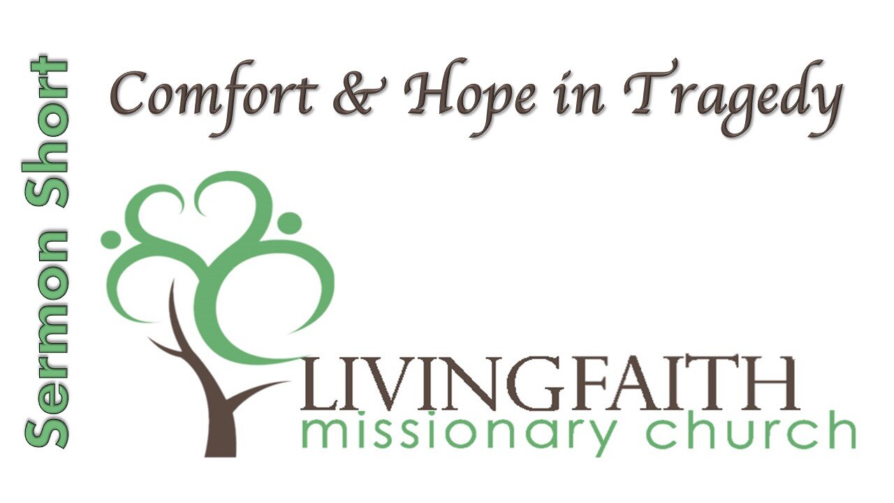 Sermon Short - Comfort and Hope In Tragedy