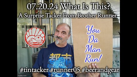 07.20.24 A Tin Tacker Surprise Gift From Runner05!