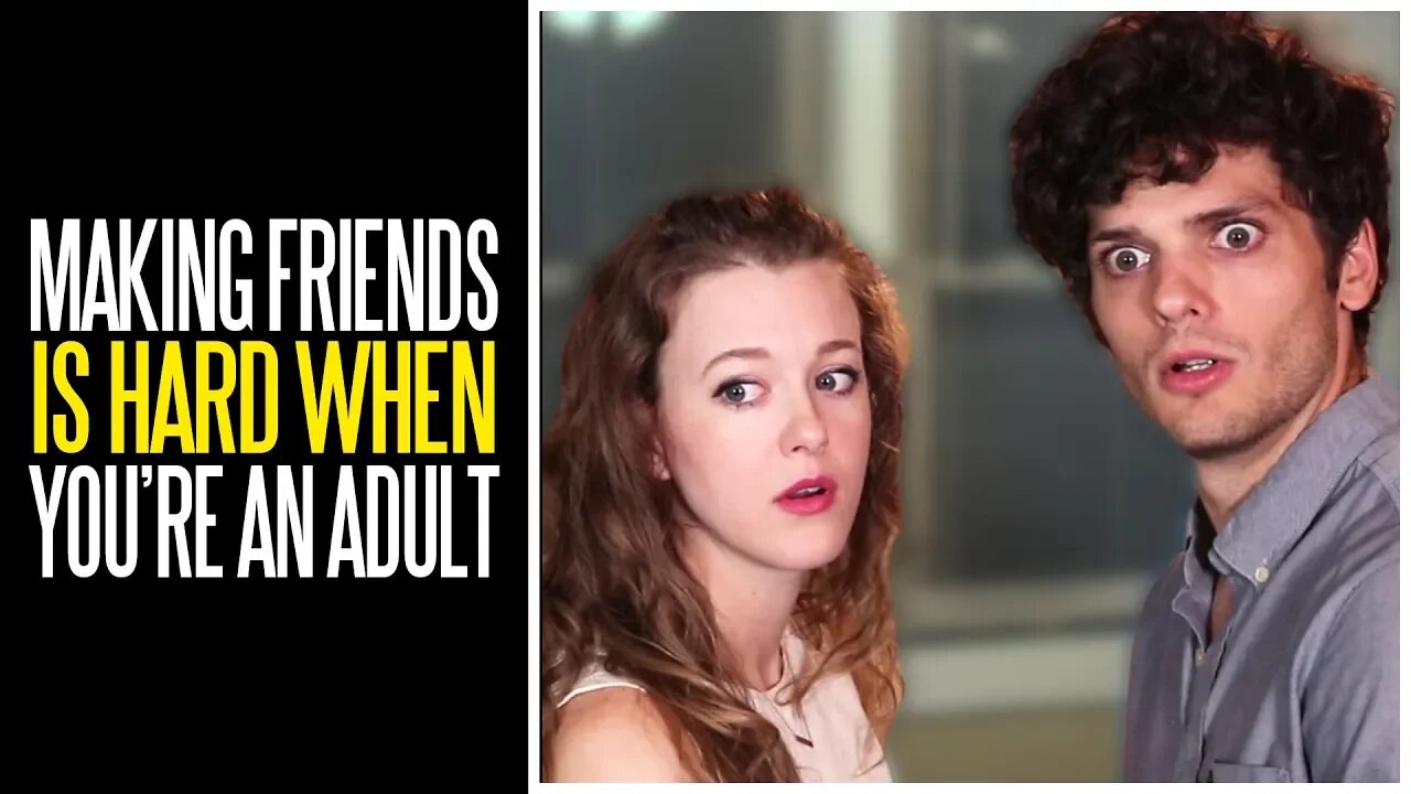 Making friends is hard when you're an adult
