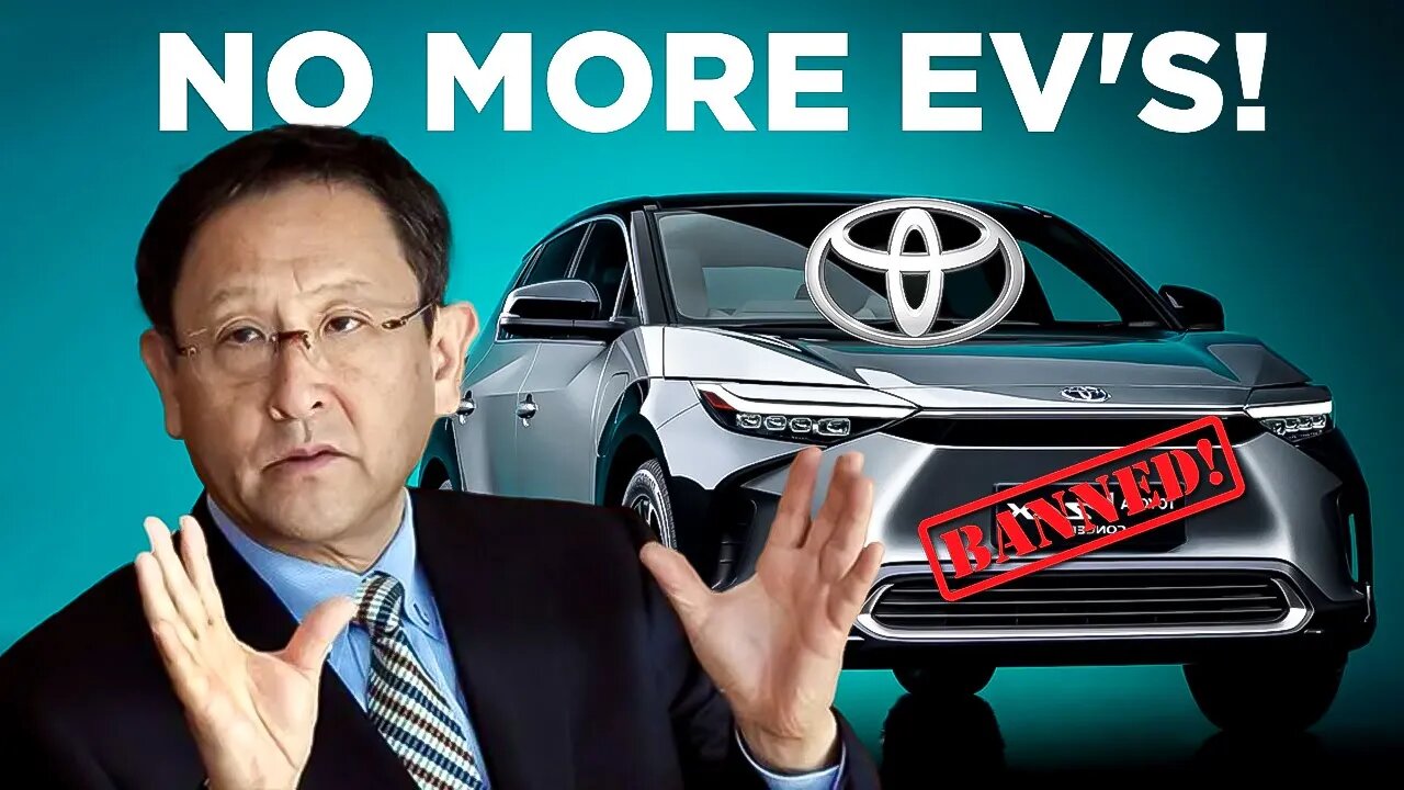 TOYOTA CEO Just BAN ALL EV'S!