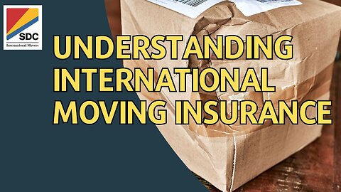 Understanding International Household Moving & Shipping Insurance