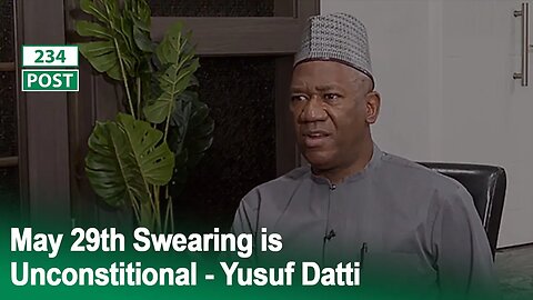 The Swearing-in of Bola Tinubu on May 29th is Unconstitutional - Yusuf Datti Baba-Ahmed