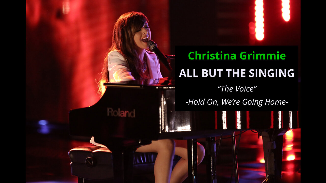 Christina Grimmie - All but The Singing - Hold On, We're Going Home - The Voice