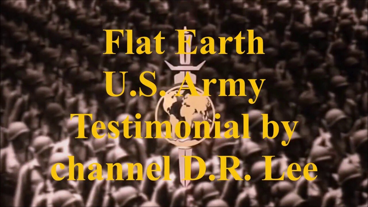 Flat Earth U.S. Army testimonial by channel D.R. Lee ✅