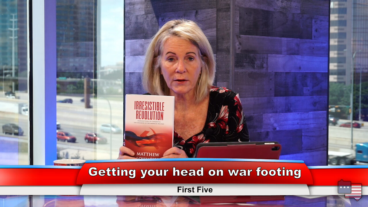 Getting your head on war footing | First Five 8.30.21