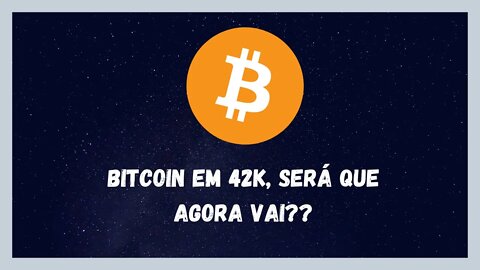 BITCOIN EM 42K, SERÁ QUE AGORA VAI??