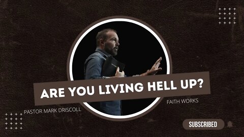 Are You Living Hell Up? | Faith Works: A Study in James