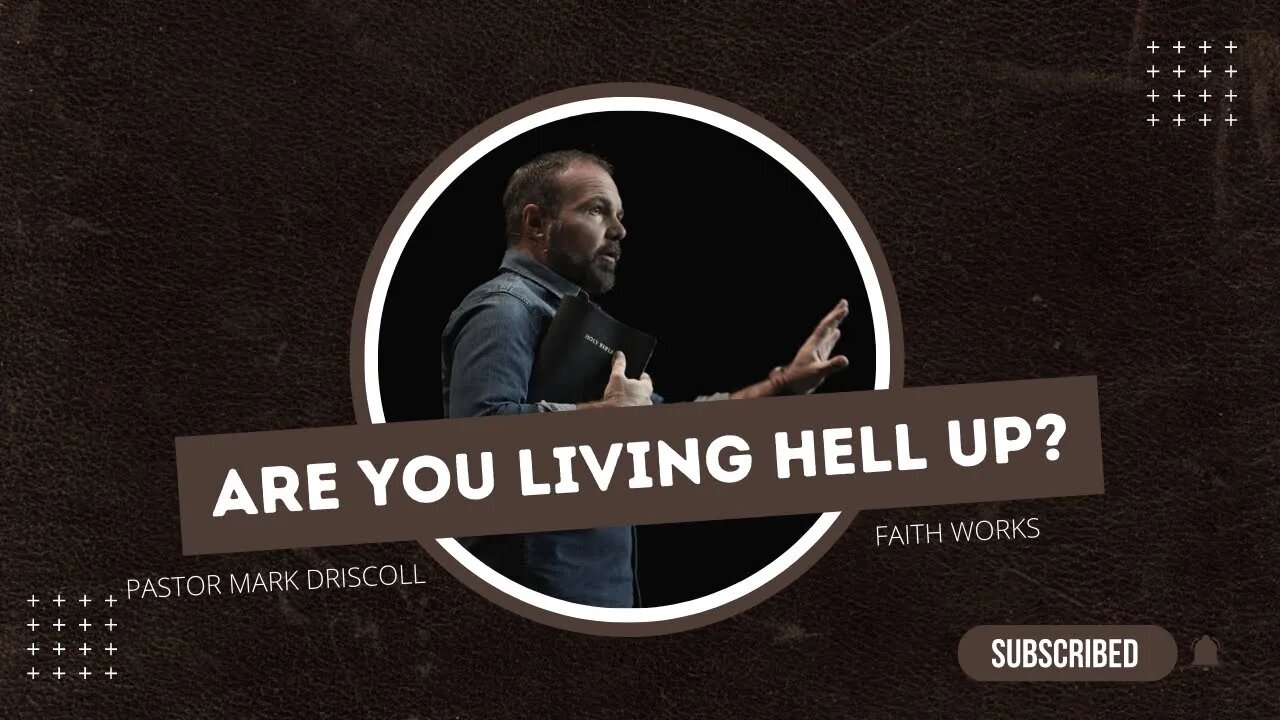 Are You Living Hell Up? | Faith Works: A Study in James