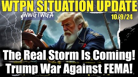 Situation Update - The Real Storm Is Coming - Trump War Against FEMA - 10/10/24..