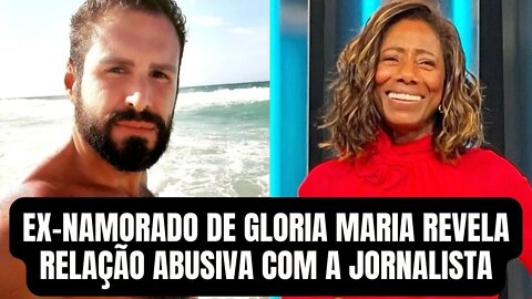 EX-NAMORADO DE GLORIA MARIA REVELA RELAÇÃO ABUSIVA COM A JORNALISTA