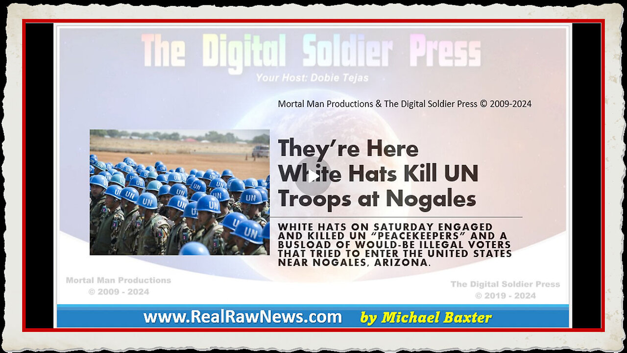 They're Here (White Hats Kill UN Troops near Nogales, Arizona)