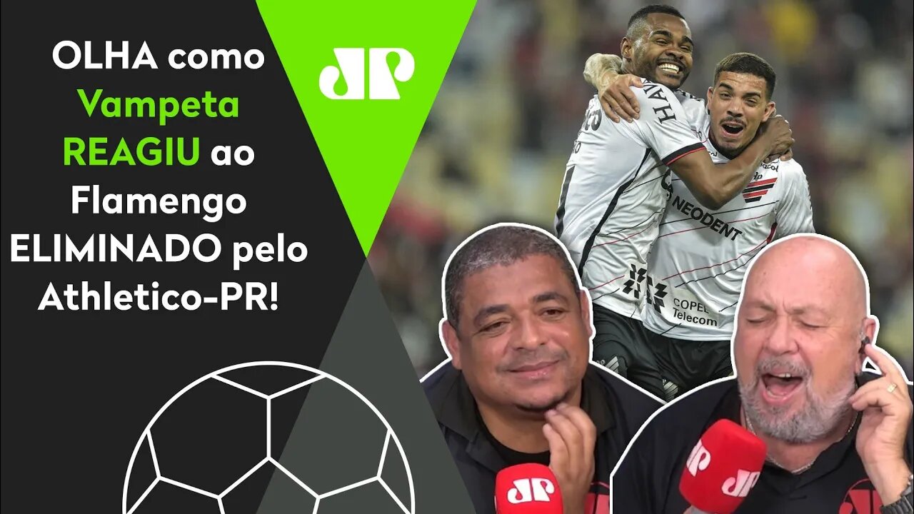 "É INCRÍVEL! O Flamengo foi ELIMINADO pelo Athletico-PR!" OLHA as REAÇÕES de Vampeta e Nilson Cesar!