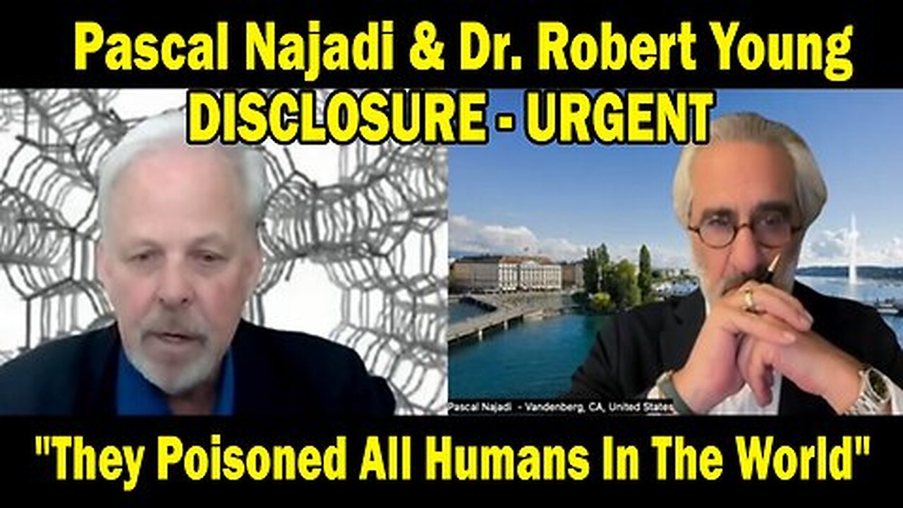 Pascal Najadi & Dr. Robert Young DISCLOSURE - URGENT: "They Poisoned All Humans In The World"