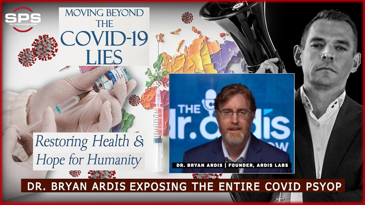 Dr. Bryan Ardis Unravels all the Lies of the Covid-19 Psychological Operation