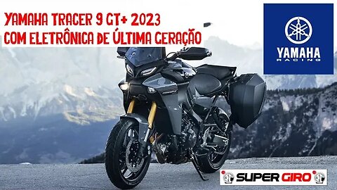 Yamaha TRACER 9 GT+ 2023 chega com eletrônica toda nova #CANALSUPERGIRO