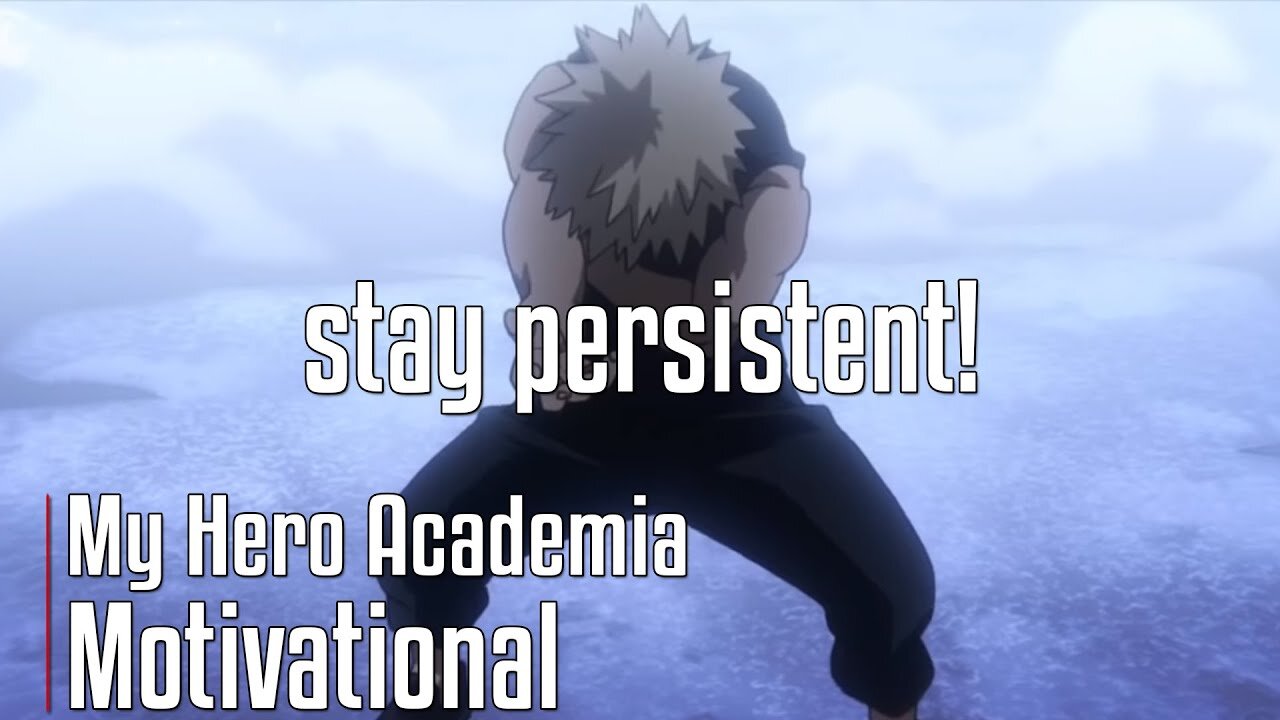 STAY PERSISTENT - My Hero Academia Motivational Video [AMV] - Anime Motivational Video