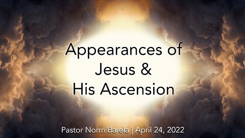 Appearances of Jesus & His Ascension