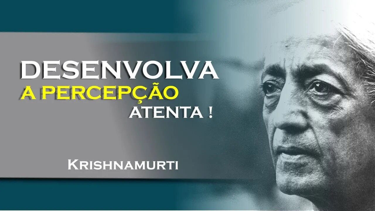 Observação atenta o caminho para a sabedoria! , SETEMBRO, KRISHNAMURTI