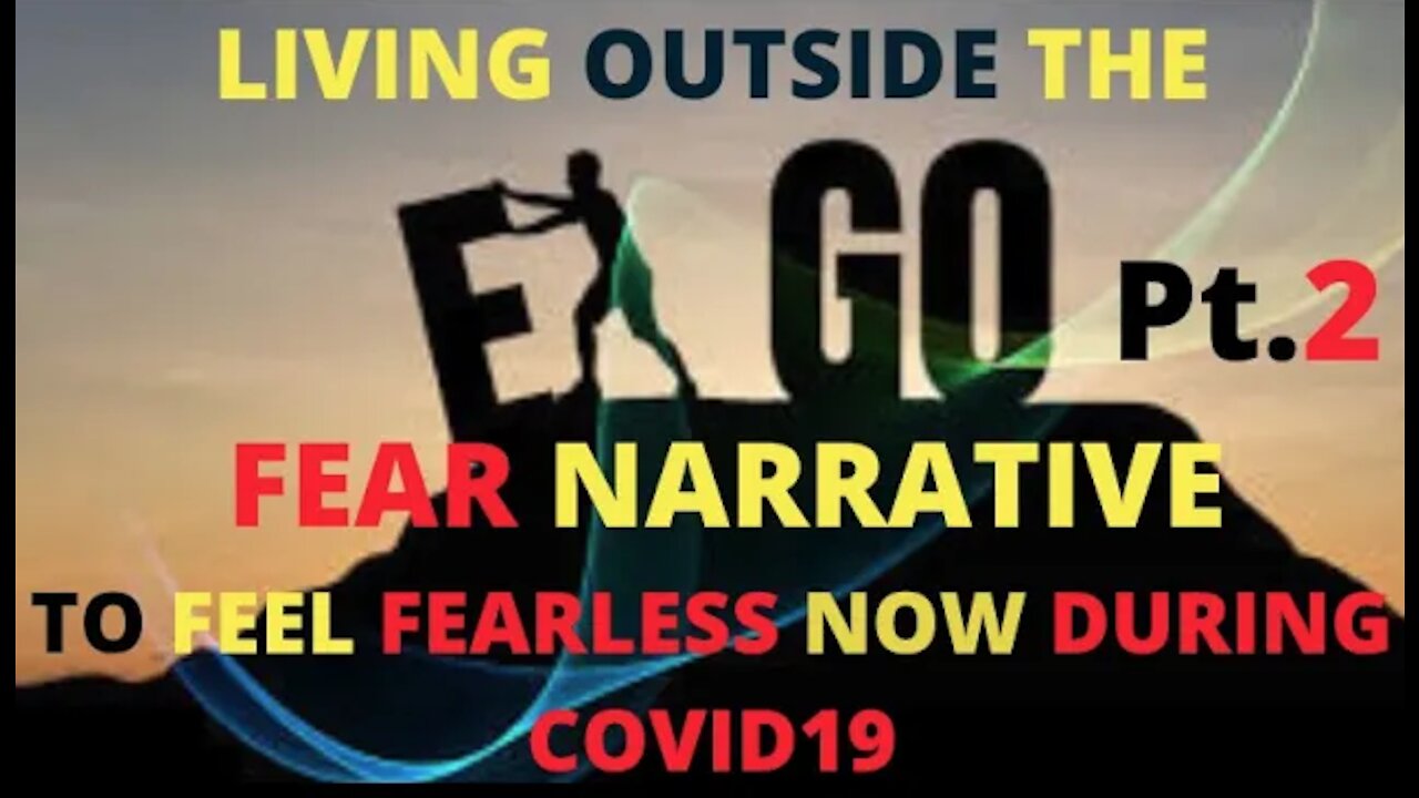 Ep.38 | PART 2: LIVING OUTSIDE THE FEAR-BASED EGO NARRATIVE DURING THE COVID19 PANDEMIC