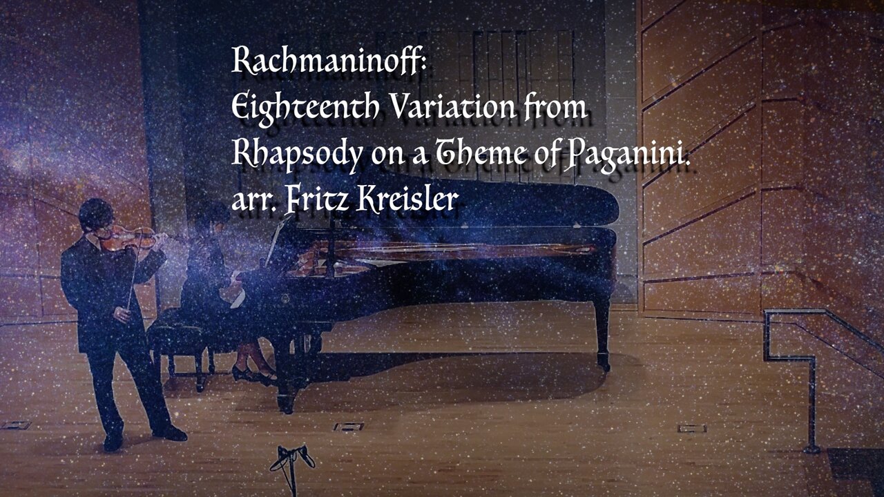 Rachmaninoff: Eighteenth Variation from Rhapsody on a Theme of Paganini. arr. Fritz Kreisler