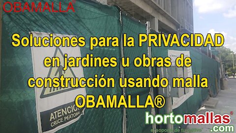 Soluciones para la PRIVACIDAD en jardines u obras de construcción usando malla OBAMALLA®