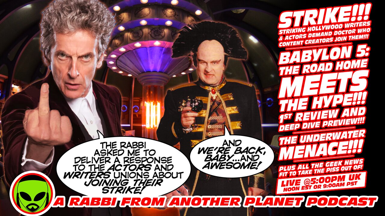 LIVE@5: STRIKE!!! Unions asks Doctor Who YouTubers To Join!!! Babylon 5 - All Kinds of AWESOME!!!