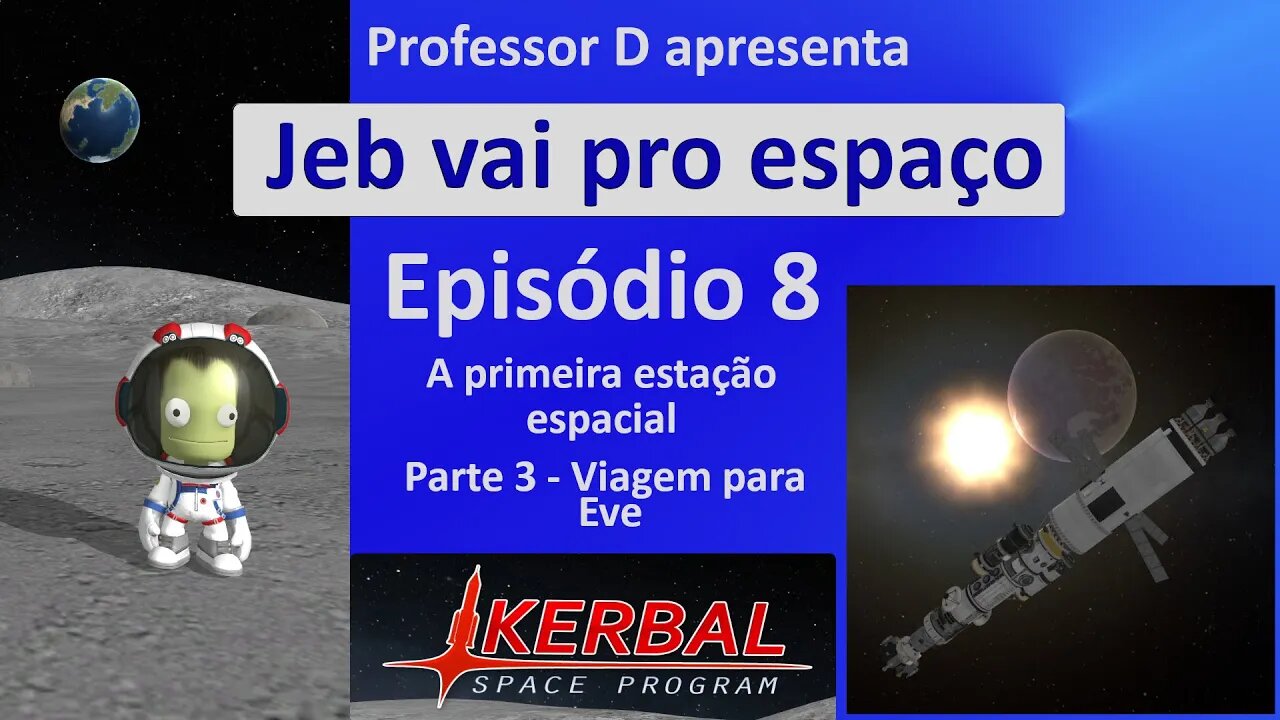 Jeb vai pro espaço - Ep 8 - Pt 3 - A primeira estação espacial - Viagem para Eve