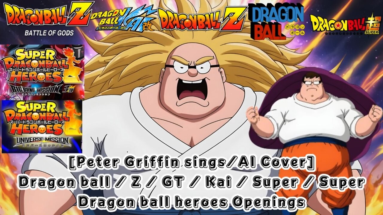 Peter Griffin sings/AI Cover Dragon ball / Z / GT / Kai / Super / Super Dragon ball heroes Openings