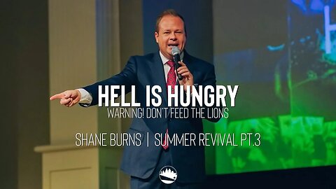 Hell is Hungry - Warning! Don't Feed The Lions | Shane Burns | Summer Revival Pt. 3 | AFC