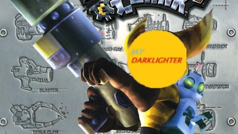 Darklighter does the Classics: Ratchet & Clank 1