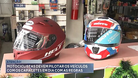 Atenção: Motociclistas devem Pilotar os Veículos com os Capacetes em Dia com as Regras.