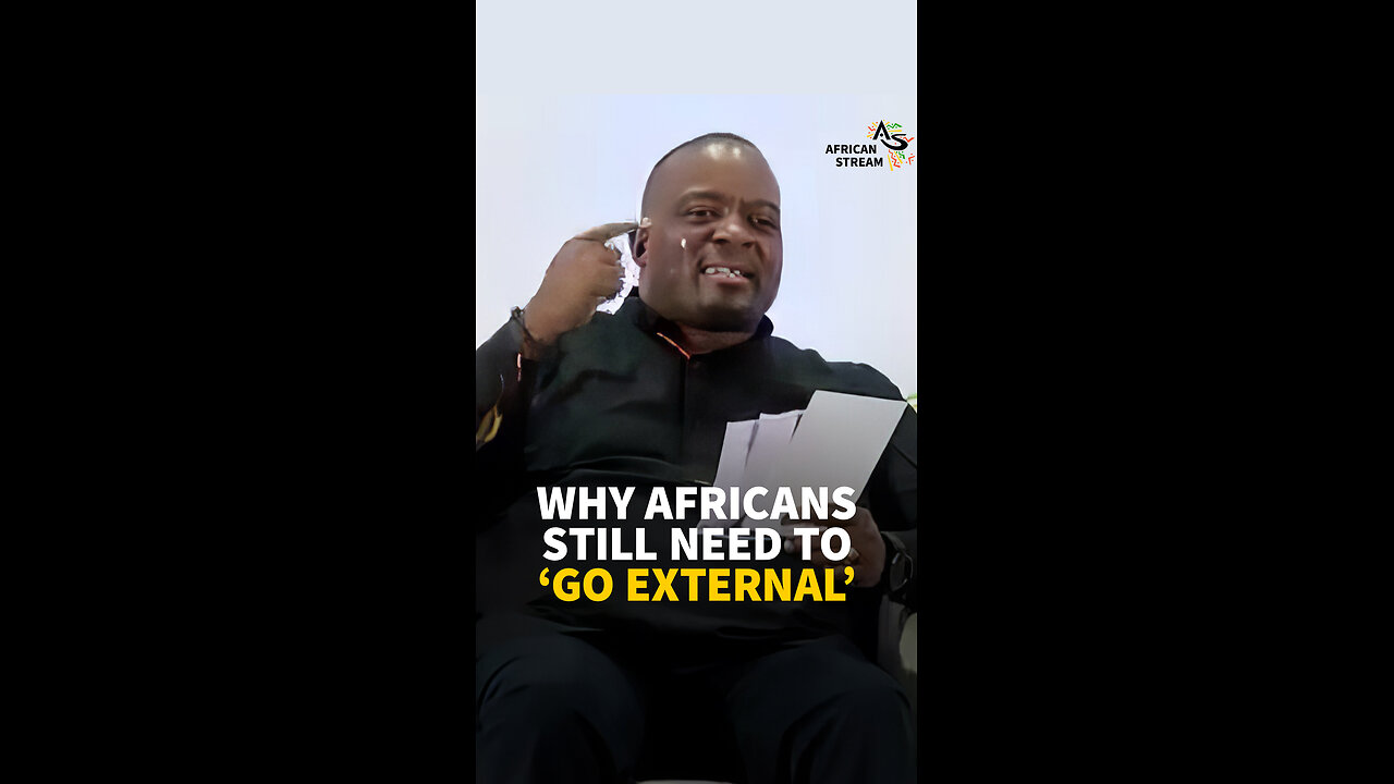 WHY AFRICANS STILL NEED TO ‘GO EXTERNAL’