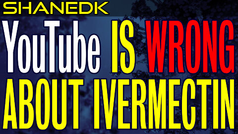 YouTube Is Wrong about Ivermectin