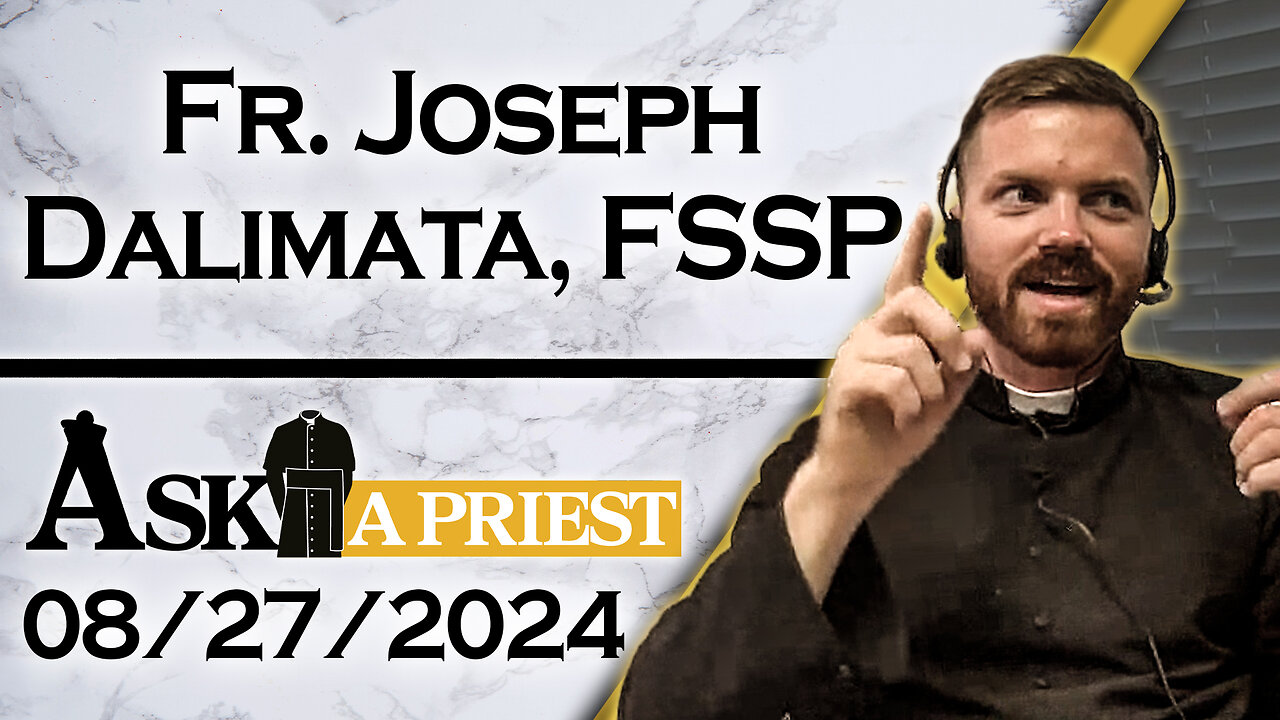 Ask A Priest Live with Fr. Joseph Dalimata, FSSP - 8/27/24