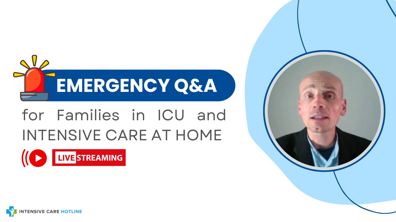 Emergency Q&A for Families in ICU and INTENSIVE CARE AT HOME!