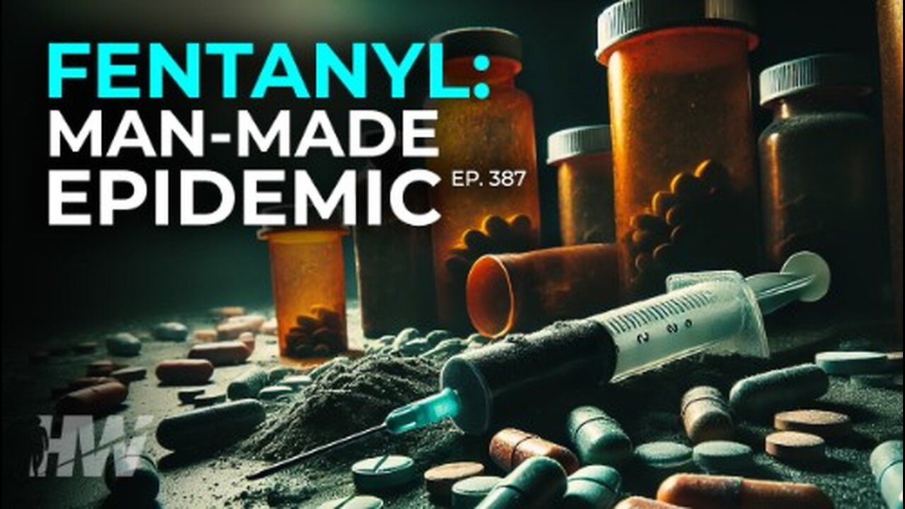 FENTANYL: MAN-MADE EPIDEMIC- The Highwire w' Del Bigtree (FULL)