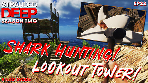 Days Of Shark Hunting And Lookout Tower Building | Stranded Deep | S2EP22