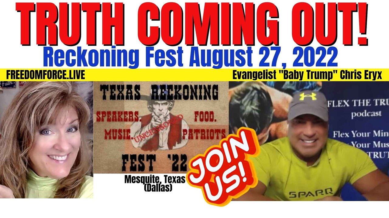 Truth Coming Out! Reckoning Fest! 8-27-22 Chris Eryx Baby Trump 8-11-22