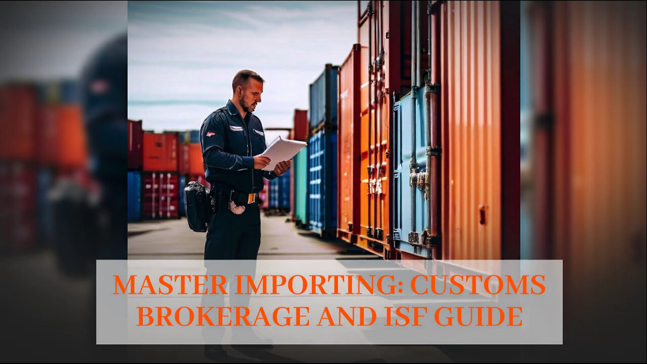 Mastering Customs Clearance: All You Need to Know About ISF!