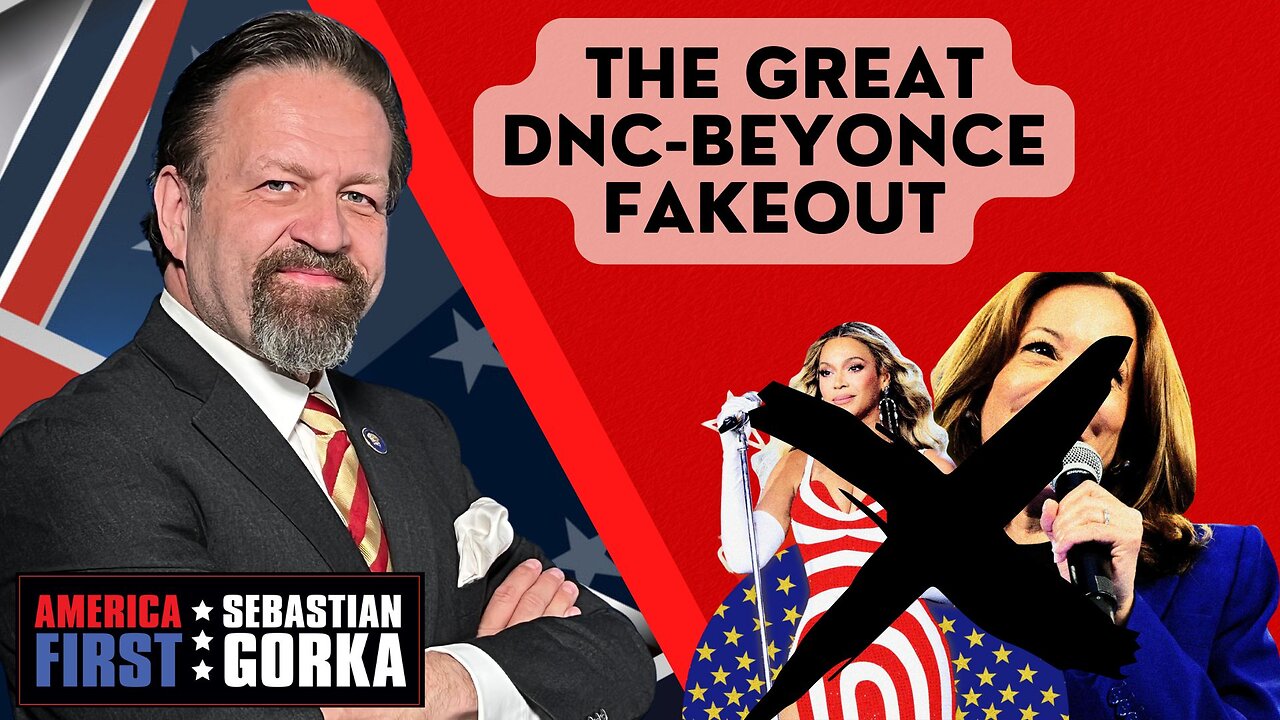 Sebastian Gorka FULL SHOW: The great DNC-Beyonce fakeout